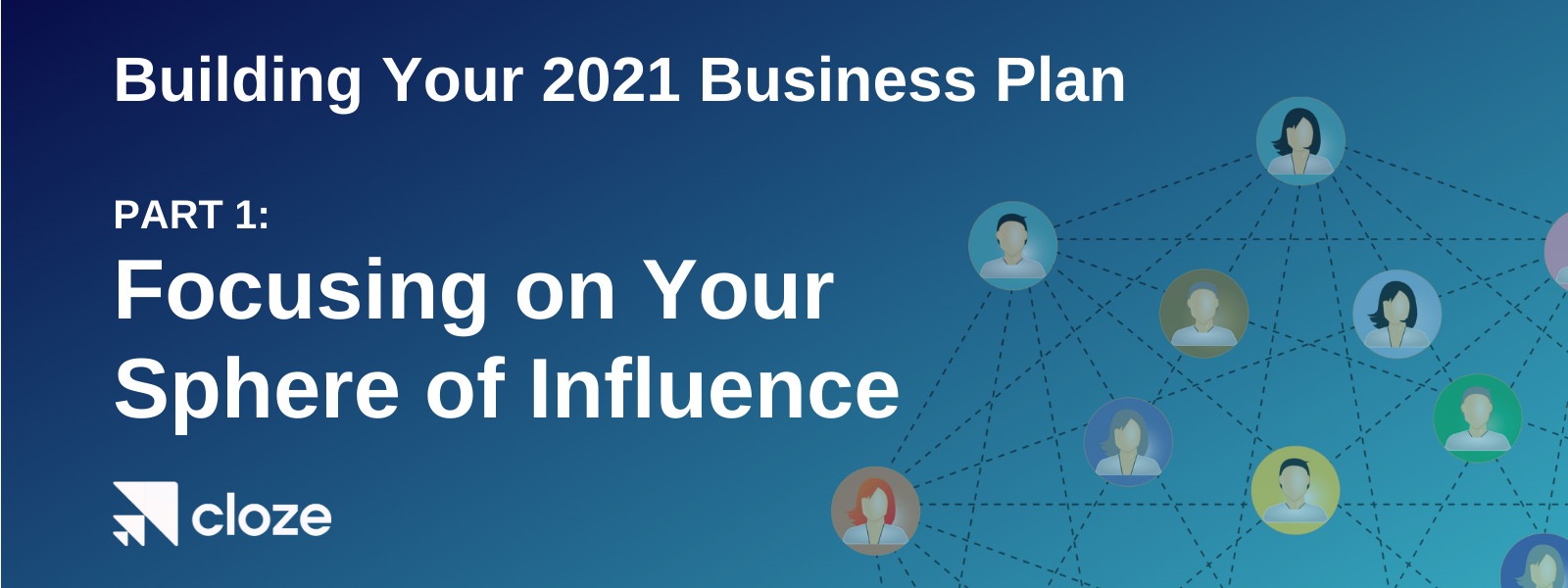 Building your 2021 Business Plan. 
Part 1: Focusing on your sphere of influence. 