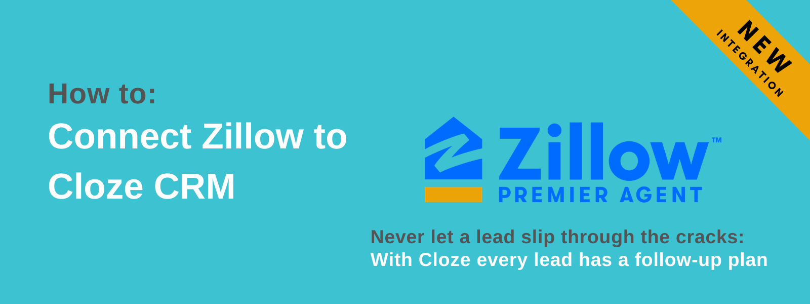 Connect Zillow Premier Agent to Cloze CRM. Never let a lead slip through the cracks.