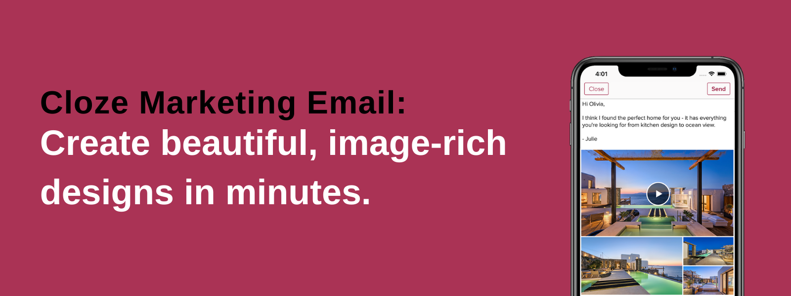 Cloze Marketing Email: Create beautiful, image-rich designs in minutes. 