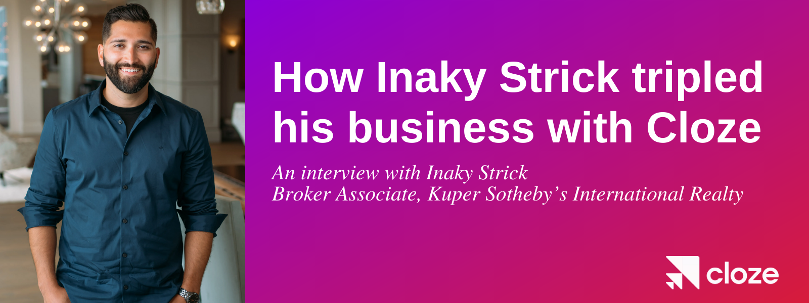 How Inaky Strick tripled his business with Cloze