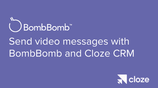 Send video messages with BombBomb and Cloze CRM