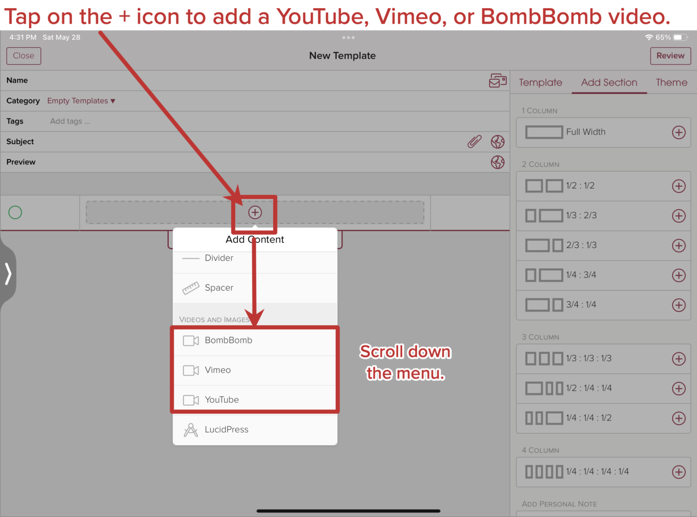 Tap on the add content + icon and then scroll down the menu and select YouTube, Vimeo, or BombBomb from the menu. In the pop-up menu paste the video-sharing link of your video.