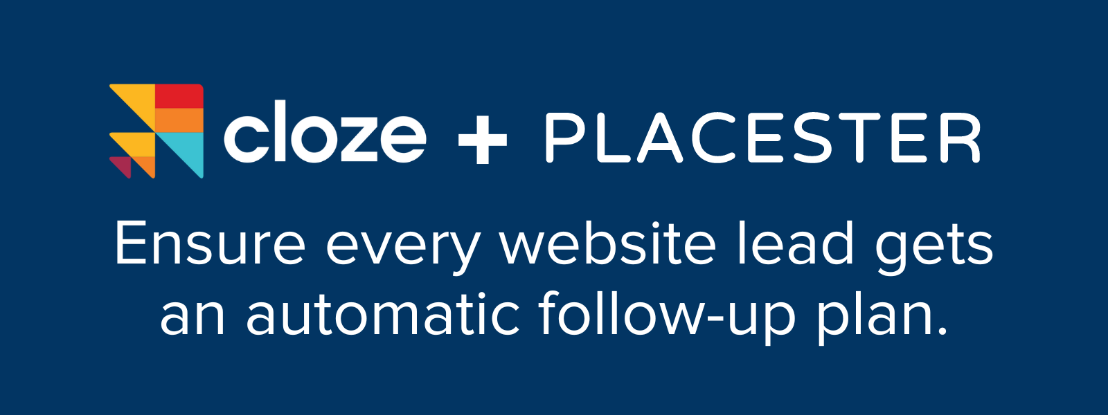 Cloze and Placester: Ensure every website lead gets an automatic follow-up plan.